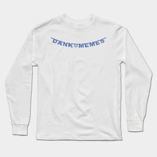 Dank Memes Long Sleeve T-Shirt